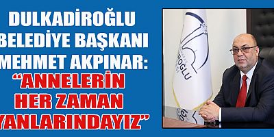 BAŞKAN AKPINAR’IN ANNELER GÜNÜ MESAJI