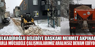BAŞKAN AKPINAR: KARLA MÜCADELE ÇALIŞMALARIMIZ 7/24 DEVAM EDİYOR