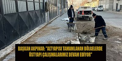 BAŞKAN AKPINAR: ÜST YAPI ÇALIŞMALARINA HIZ VERDİK