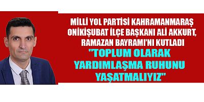 BAŞKAN ALİ AKKURT, RAMAZAN BAYRAMI, MANEVİ BİRLİĞİ PEKİŞTİRİYOR