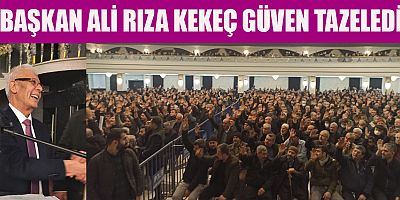 BAŞKAN ALİ RIZA KEKEÇ GÜVEN TAZELEDİ