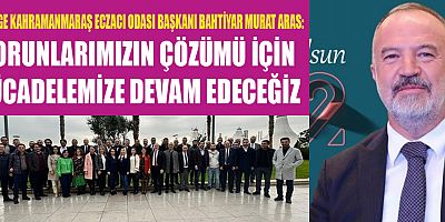 BAŞKAN ARAS ECZACILARIMIZIN SORUNLARININ ÇÖZÜMÜ İÇİN MÜCADELEMİZİ SÜRDÜRECEĞİZ