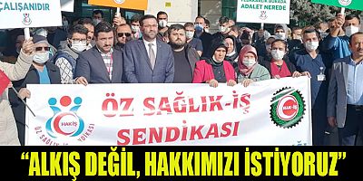 BAŞKAN ARİFOĞLU: “SAĞLIK İŞÇİSİ DE EMEĞİNİN HAKKINI İSTİYOR”