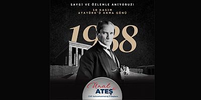 BAŞKAN ATEŞ: “BÜYÜK ÖNDERİMİZİN İZİNDE İLERLEMEK, HER TÜRK VATANDAŞININ GÖREVİDİR”