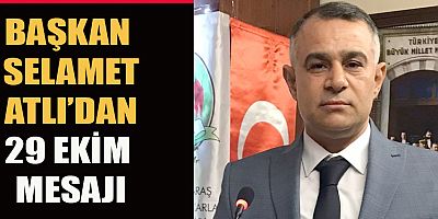 BAŞKAN ATLI’DAN 29 EKİM CUMHURİYET BAYRAMI MESAJI