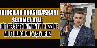 BAŞKAN ATLI’DAN KADİR GECESİ MESAJI: 