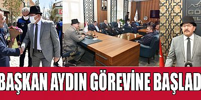 BAŞKAN AYDIN GÖREVİNE BAŞLADI