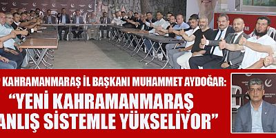 BAŞKAN AYDOĞAR “KAHRAMANMARAŞ’TA SEÇİMİN GALİBİ YENİDEN REFAH PARTİSİ’DİR”