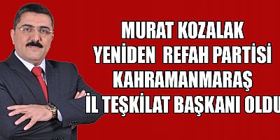 BAŞKAN AYDOĞAR:  MURAT KOZALAK, PARTİMİZE VE KAHRAMANMARAŞ’IMIZA GÜÇ KATACAK