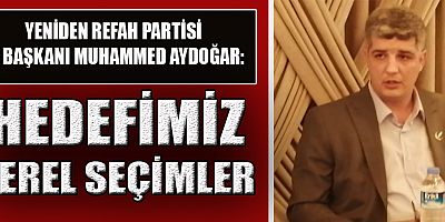 BAŞKAN AYDOĞAR, TEŞKİLATLARIMIZI KISA ZAMANDA KURACAĞIZ