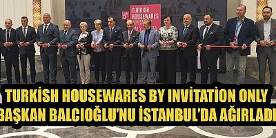 Ev ve Mutfak Eşyaları Sanayicileri ve İhracatçıları Derneği tarafından Türkiye’de 5.’si düzenlenen Turkish Housewares By Invitation Only etkinliğine katılan Kahramanmaraş Ticaret ve Sanayi Odası (KMT