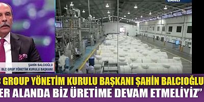 BAŞKAN BALCIOĞLU:  “YENİ PAZARLAR,  YENİ ÜRÜNLER VE YENİ OLUŞUMLAR YAPMALIYIZ”