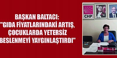 BAŞKAN BALTACI: ÇOCUKLARIN DENGELİ BESLENMESİ ENGELLENDİ