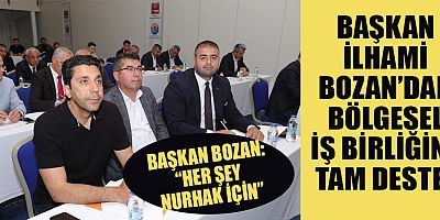 BAŞKAN BOZAN: “HEDEFİMİZ DAHA YAŞANABİLİR BİR NURHAK”