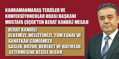 BAŞKAN ÇİÇEK: BERAT KANDİLİ  BİRLİK VE KARDEŞLİK DUYGULARIMIZI GÜÇLENDİRSİN