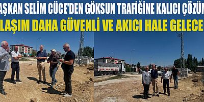 BAŞKAN CÜCE: “GÖKSUN İÇİN TAKİPÇİSİ OLDUK, SONUÇ ALDIK”