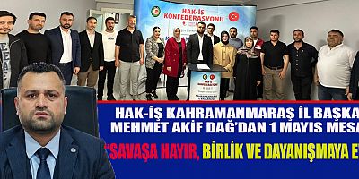 BAŞKAN DAĞ:  “EMEĞİN HAKKI BARIŞLA KORUNUR”