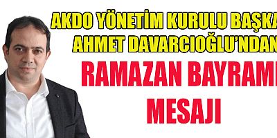 BAŞKAN DAVARCIOĞLU “BAYRAMLAR, UMUTSUZLUĞUN YERİNİ UMUDUN ALDIĞI, KARANLIĞIN YERİNİ AYDINLIĞA BIRAKTIĞI ÖZEL GÜNLERDİR”