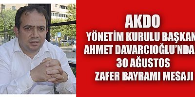 BAŞKAN DAVARCIOĞLU’NDAN  30 AĞUSTOS ZAFER BAYRAMI MESAJI