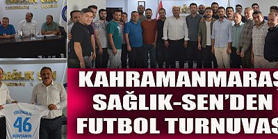 Salık-Sen Kahramanmaraş Şubesi tarafından Sağlık Kurumları arası futbol turnuvası düzenleniyor.