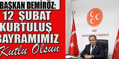 BAŞKAN DEMİRÖZ, “12 ŞUBAT BİR DİRİLİŞİN ADIDIR”