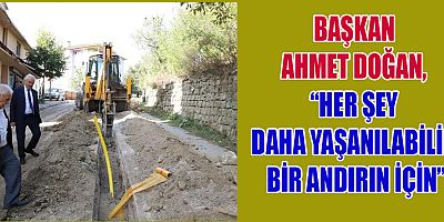 BAŞKAN DOĞAN, DOĞAL GAZ ÇALIŞMALARINI YERİNDE İNCELEDİ