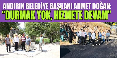 BAŞKAN DOĞAN DURMAK YOK HİZMETE DEVAM
