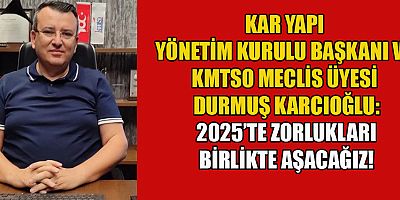 BAŞKAN DURMUŞ KARCIOĞLU: “ZORLUKLARI BİRLİKTE AŞTIK, YENİ BAŞARILARA BİRLİKTE YÜRÜYECEĞİZ”