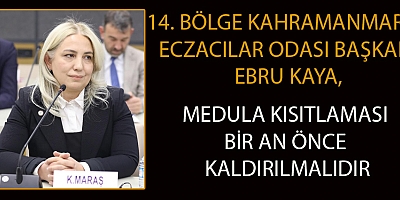 BAŞKAN EBRU KAYA MEDULA KISITLAMASI BİR AN ÖNCE KALDIRILMALIDIR