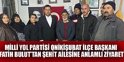 BAŞKAN FATİH BULUT: “ŞEHİT AİLELERİMİZ MİLLETİMİZİN EMANETİDİR”