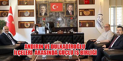BAŞKAN GÖKŞEN’DEN DULKADİROĞLU’NA NEZAKET ZİYARETİ