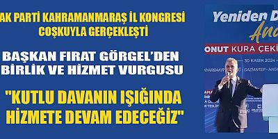 AK Parti Kahramanmaraş 8. Olağan İl Kongresi