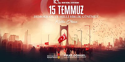 BAŞKAN GÖRGEL’DEN 15 TEMMUZ’UN 10’UNCU YILINDA BİRLİK VE BERABERLİK MESAJI