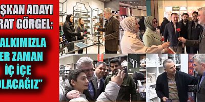 BAŞKAN GÖRGEL: “GERİ DÖNÜŞLER ÇOK İYİ”