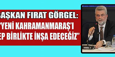 BAŞKAN GÖRGEL: GÜZEL ŞEHRİMİZİ TEKRAR AYAĞA KALDIRMAK İÇİN VAR GÜCÜMÜZLE ÇALIŞIYORUZ