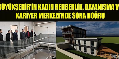 BAŞKAN GÖRGEL: KAHRAMANMARAŞ’A DEĞER KATACAK