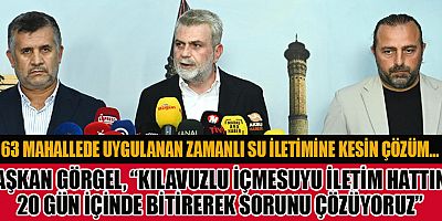  BAŞKAN GÖRGEL, “TÜRKİYE’NİN EN BÜYÜK ALTYAPI ŞANTİYESİ KAHRAMANMARAŞ’TA”