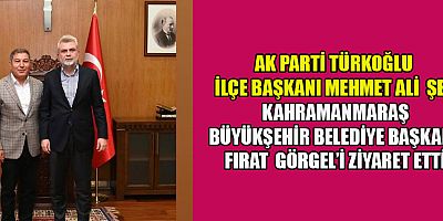 BAŞKAN GÖRGEL VE BAŞKAN ŞEN TÜRKOĞLU’NUN SORUNLARINI GÖRÜŞTÜ