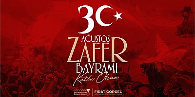 BAŞKAN GÖRGEL “ZAFER BAYRAMI’MIZ KUTLU OLSUN”