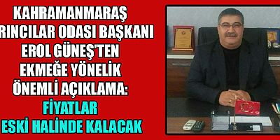 BAŞKAN GÜNEŞ GİRDİ FİYATLARINDAKİ ARTIŞA RAĞMEN EKMEK FİYATLARI DEĞİŞMEYECEK