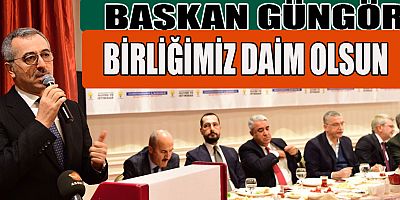 BAŞKAN GÜNGÖR BAĞIMIZ ÇOK GÜÇLÜ