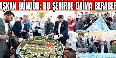 BAŞKAN GÜNGÖR: “BİRLİK VE BERABERLİĞİMİZ EBEDİYETE KADAR DEVAM EDECEK”