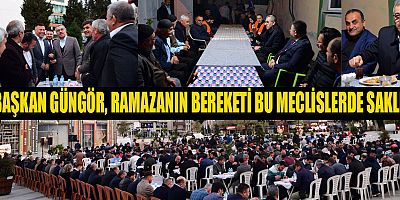 BAŞKAN GÜNGÖR, “BİZLERİ SEVGİYLE BİR ARAYA GETİREN RABBİME ŞÜKÜRLER OLSUN”
