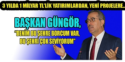 BAŞKAN GÜNGÖR: “ÇÜNKÜ KAHRAMANMARAŞ’A SÖZÜMÜZ VAR”