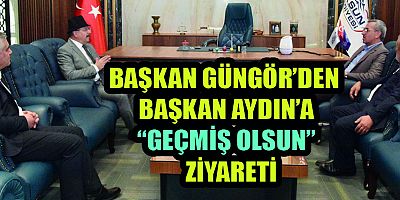 BAŞKAN GÜNGÖR’DEN AYDIN’A ZİYARET