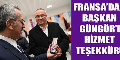 BAŞKAN GÜNGÖR’E FRANSA’DAN  ÇAĞLAYANCERİT’E HİZMET TEŞEKKÜRÜ