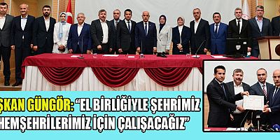 BAŞKAN GÜNGÖR “EL BİRLİĞİYLE ŞEHRİMİZ VE HEMŞEHRİLERİMİZ İÇİN ÇALIŞACAĞIZ”