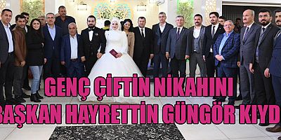  BAŞKAN GÜNGÖR, GAZETECİ ZEKERİYA OKUTUCU’NUN NİKÂH TÖRENİNE KATILDI