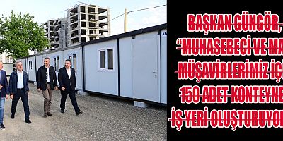 BAŞKAN GÜNGÖR “GEÇİCİ İŞ YERLERİNİN SAYISINI ARTIRIYORUZ”