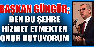 BAŞKAN GÜNGÖR: “KAHRAMANMARAŞ’A SÖZÜMÜZ VAR”